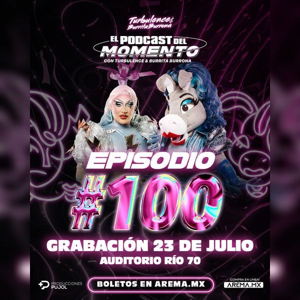 Turbulence y Burrita Burrona El Podcast del Momento Episodio 100