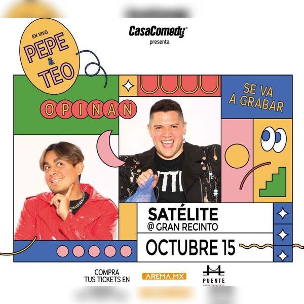 Pepe y Teo en Satélite Teatro Gran Recinto 2022 - AREMA Ticket