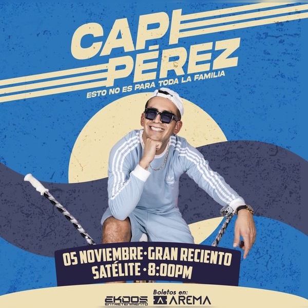 Esto No Es Para Toda La Familia Con CAPI Perez En Satelite AREMA Ticket