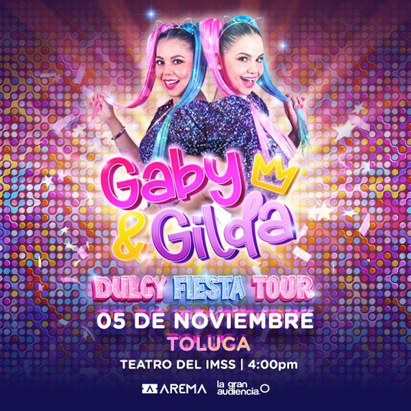 Gaby Y Gilda Dulcy Fiesta Tour Toluca AREMA Ticket